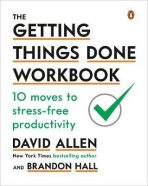 The Getting Things Done Workbook : 10 Moves to Stress-Free Productivity - David Allen