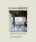 Scandi Rustic: Creating a cozy & happy home - Rebecca Lawson,Reena Simon