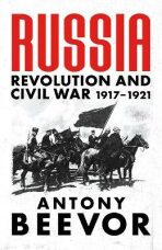 Russia : Revolution and Civil War 1917-1921 - Antony Beevor