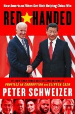 Red-Handed : How American Elites Get Rich Helping China Win - Peter Schweizer