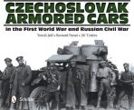 Czechlovak Armored Cars in the First World War and Russian Civil War - Tomáš Jakl