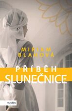 Příběh slunečnice - Miriam Blahová