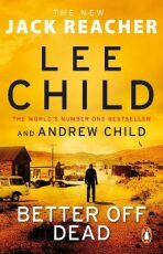 Better Off Dead : (Jack Reacher 26) - Lee Child,Child Andrew