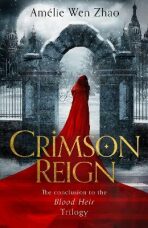 Crimson Reign - Amélie Wen Zhao