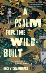 A Psalm for the Wild-Built - Becky Chambersová