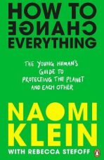 How To Change Everything - Naomi Kleinová, ...