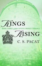 Kings Rising : Book Three of the Captive Prince Trilogy - C.S. Pacat