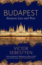 Budapest : Between East and West - Victor Sebestyen