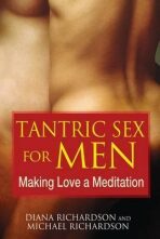 Tantric Sex for Men : Making Love a Meditation - Diana Richardson