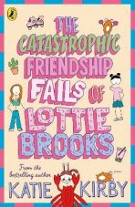 The Catastrophic Friendship Fails of Lottie Brooks - Katie Kirbyová