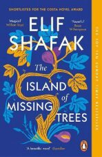 The Island of Missing Trees - Elif Shafaková