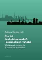 Sto let česko(slovensko)-albánských vztahů - Brisku Adrian