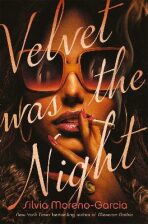 Velvet was the Night - Silvia Moreno-Garciová