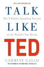 Talk Like TED: The 9 Public Speaking Secrets of the World's Top Minds - 
