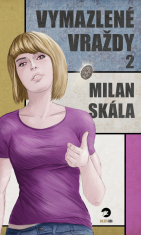 Vymazlené vraždy 2 - Milan Skála