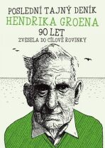 Poslední deník Hendrika Groena 90 let - Hendrik Groen