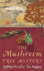 The Mushroom Tree Mystery - Ovidia Yu
