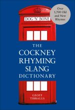 The Cockney Rhyming Slang Dictionary - Tibballs Geoff