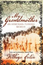 My Grandmother: An Armenian-Turkish Memoir - Cetin Fethiye