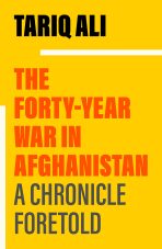 The Forty Year War in Afghanistan and Its Predictable Outcome - Tariq Ali