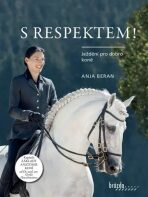 S respektem! - Ježdění pro dobro koně - Beran Anja