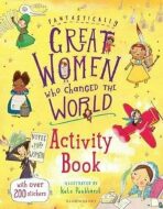 Fantastically Great Women Who Changed the World Activity Book - Kate Pankhurstová