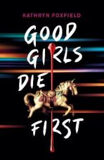 Good Girls Die First - Kathryn Foxfieldová