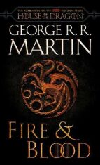 Fire & Blood (HBO Tie-in Edition) : 300 Years Before A Game of Thrones - George R.R. Martin