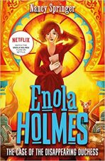 Enola Holmes 6: The Case of the Disappearing Duchess - Nancy Springerová