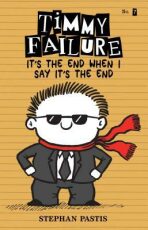 Timmy Failure: It´s the End When I Say It´s the End - Stephan Pastis