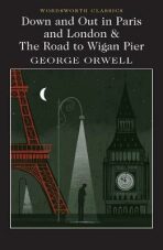 Down and Out in Paris and London & The Road to Wigan Pier - George Orwell