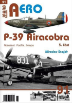 AERO č.91 - P-39 Airacobra 5. část - Miroslav Šnajdr