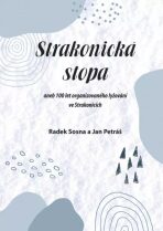 Strakonická stopa aneb 100 let organizovaného lyžování ve Strakonicích - Radek Sosna,Jan Petráš