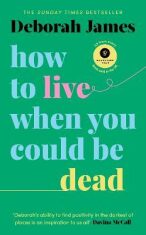 How to Live When You Could Be Dead - James Deborah