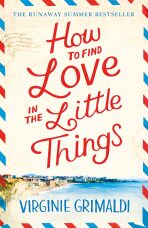 How to Find Love in the Little Things - Virginie Grimaldiová