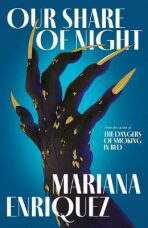 Our Share of Night - Mariana Enríquezová