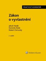 Zákon o vyvlastnění Praktický komentář - Jakub Hanák, Dominik Židek, ...