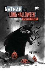 Batman the Long Halloween. The Prequel: Haunted Knight - Jeph Loeb,Tim Sale