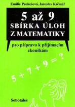 5 až 9 Sbírka úloh z matematiky pro přípravu k přijímacím zkouškám - Jaroslav Krčmář, ...