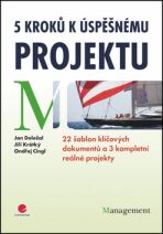 5 kroků k úspěšnému projektu - 22 šablon klíčových dokumentů a 3 kompletní reálné projekty - Jan Doležal, Jiří Krátký, ...