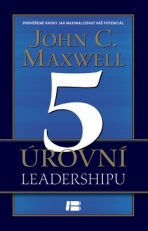 5 úrovní leadershipu - John C. Maxwell