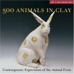 500 Animals in Clay: Contemporary Expressions of the Animal Form - Bova