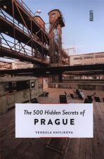 500 Hidden Secrets of Prague - Vendula Havlíková