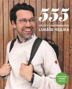 555 – Výlety s Gastromapou Lukáše Hejlíka - Lukáš Hejlík