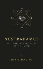 Nostradamus : The Complete Prophesies for the Future - Mario Reading