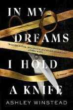 In My Dreams I Hold a Knife : A Novel - Ashley Winstead