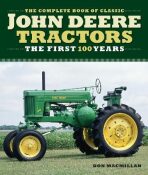 The Complete Book of Classic John Deere Tractors : The First 100 Years - Don Macmillan