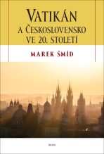 Vatikán a Československo ve 20. století - Marek Šmíd