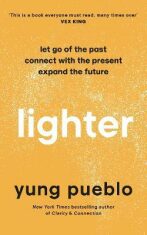 Lighter : Let Go of the Past, Connect with the Present, and Expand The Future - Yung Pueblo