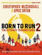 Born to Run 2: The Ultimate Training Guide - Christopher McDougall
